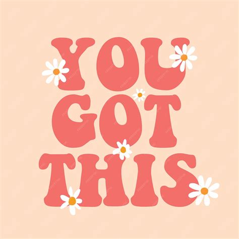 Premium Vector You Got This With Daisy Typo Print Design