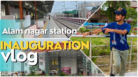 alam nagar railway station inauguration alam nagar lucknow vlog