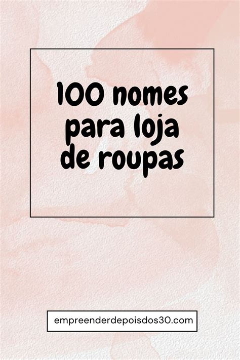 Nome De Loja Feminina Criativa - 100 nomes para loja de roupas | Nomes de lojas femininas criativa ...