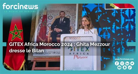 GITEX Africa Morocco 2024 Ghita Mezzour Dresse Le Bilan Forcinews