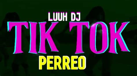 Tik Tok Perreo Luuh Dj Youtube