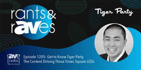 Rants & rAVes — Episode 1205: Get to Know Tiger Party, The Content ...