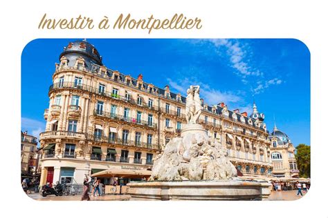 5 bonnes raisons d investir à Montpellier