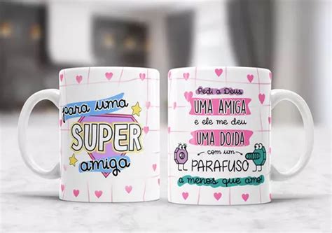 Caneca Para Uma Super Amiga Pedi A Deus Uma Amiga MercadoLivre