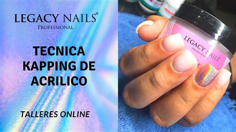 TECNICA KAPPING DE ACRILICO TALLER DE UÑAS LEGACY NAILS YouTube