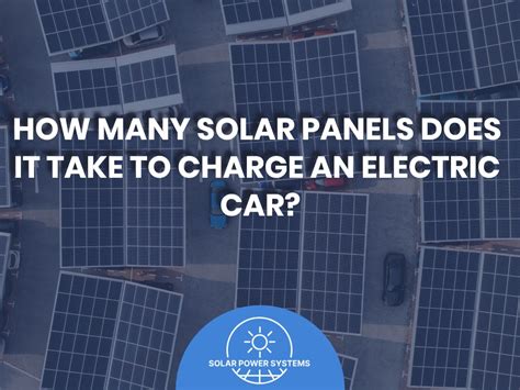 Charging Evs With Solar Panels How Many Panels Do You Need