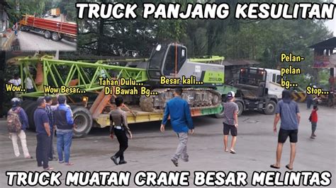 Detik Detik Truck Muatan Panjang Kesulitan Truck Trailer Muatan Crane