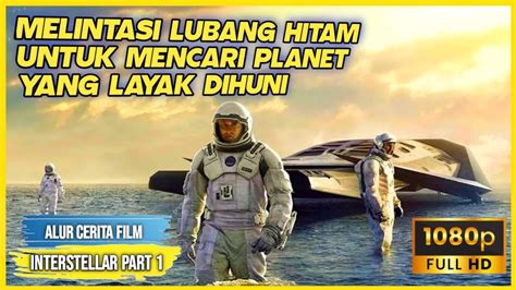 PERGI MELINTASI LUBANG HITAM UNTUK MENCARI PLANET LAYAK HUNI Alur