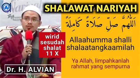 WIRID SHALAWAT NARIYAH TAFRIJIYAH 11 X Setelah Shalat Dr Alvian