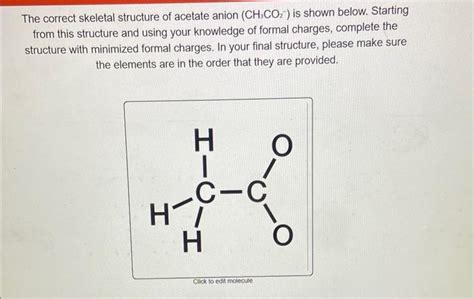 Solved The correct skeletal structure of acetate anion | Chegg.com