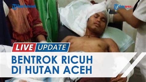 Bentrok Berdarah Di Hutan Aceh Singkil Akibatkan 1 Orang Tewas 8 Orang