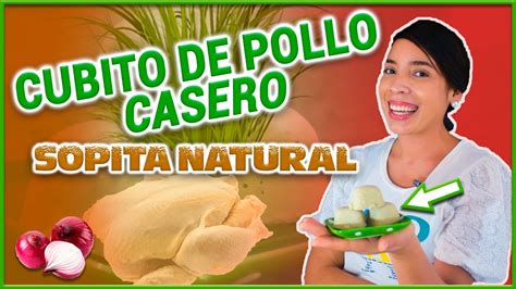 Cubito De Pollo Casero Sopita Natural Youtube