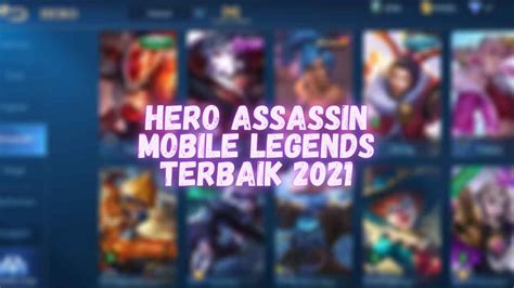 5 Rekomendasi Hero Assassin Terbaik Di Mobile Legends 2021 Calegpedia