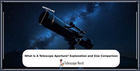 What Is A Telescope Aperture Explanation And Size Comparison