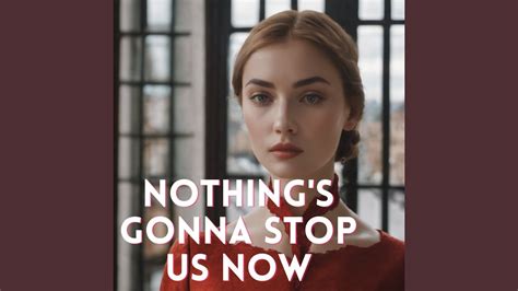 Nothing S Gonna Stop Us Now Remix YouTube Music