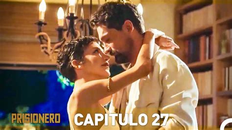 Prisionero Capitulo 27 en Español Versión Larga Vídeo Dailymotion