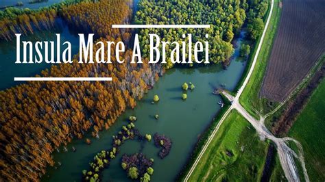 Insula Mare A Brailei 4K Aerial YouTube