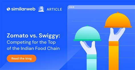 Zomato Vs Swiggy Who Can Deliver Similarweb