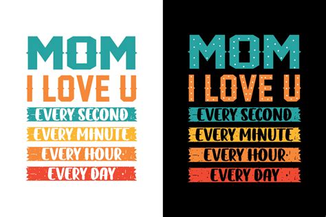 Mom I Love You Every Second Every Minute Every Hour Every Day