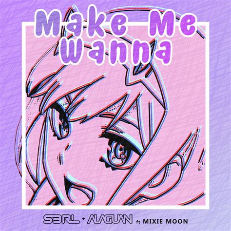 S Rl Alaguan Apple Music Make Me Wanna Feat Mixie Moon Single