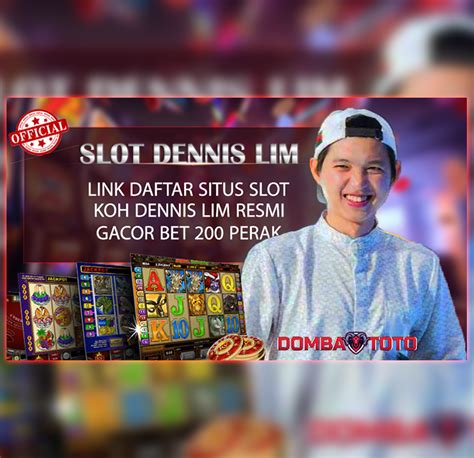 SLOTDENNISLIM Link Daftar Situs Slot Dennis Lim Resmi Gacor Bet 200 Perak