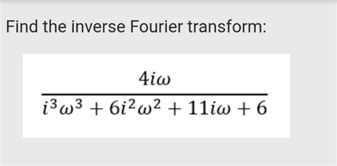 [solved] Inverse Fourier Transform Find The Inverse Fourier Transform