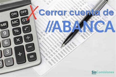 Cancelar Cuenta Abanca Pasos Y Canales Disponibles