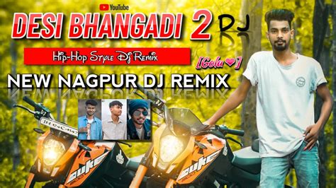 Desi Bhangadi 2 New Nagpuri Song Dj 2022 Hip Hop Dj Remix Golu ️