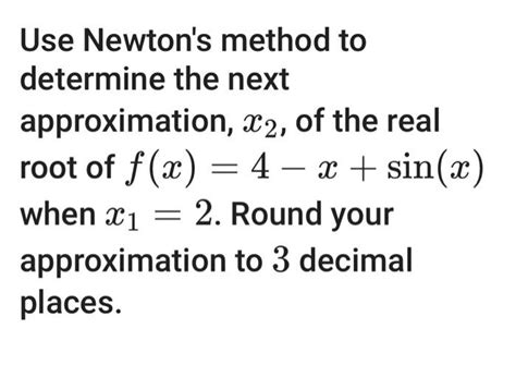 Solved Use Newtons Method To Determine The Next