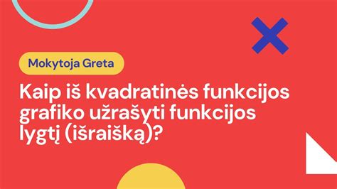 Kaip Iš Kvadratinės Funkcijos Grafiko Užrašyti Funkcijos Lygtį