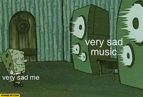 Spongebob very sad me listening to very sad music | StareCat.com