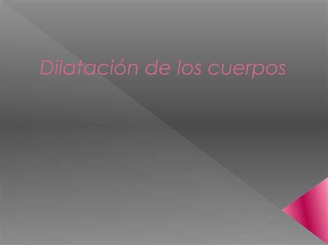 Dilataci N De Los Cuerpos Ppt Descarga Gratuita