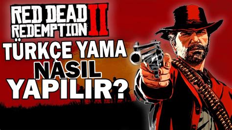 RED DEAD REDEMPTION 2 TÜRKÇE YAMA NASIL YAPILIR RDR2 Türkçe Yama