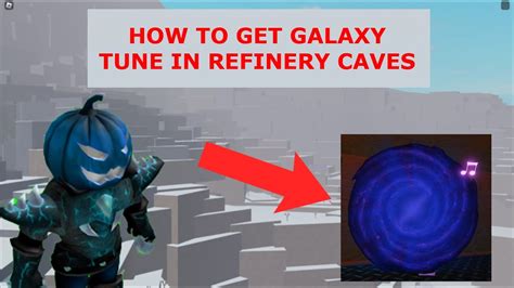 Roblox HOW TO GET GALAXY TUNE RARE ITEM Refinery Caves Ep 32 YouTube