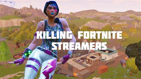 Killing Fortnite Streamers 1 Youtube