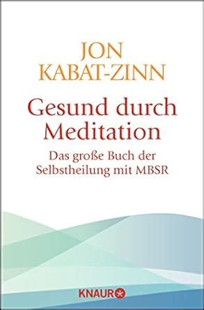 Gesund Durch Meditation Das Gro E Buch Der Selbstheilung Mit Mbsr By