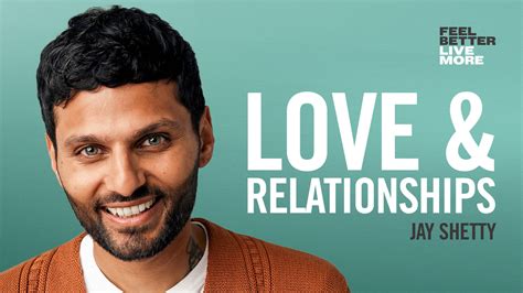 Relationships And Purpose Jay Shetty Feel Better Live More Podcast