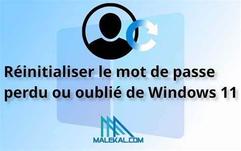 R Initialiser Le Mot De Passe Perdu Ou Oubli De Windows Malekal