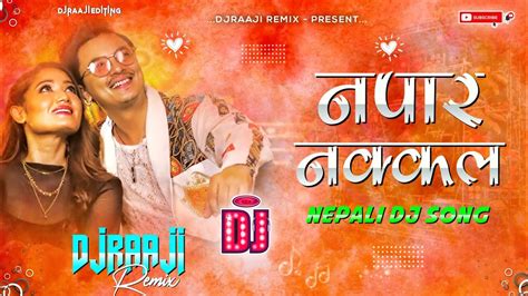 Napara Nakkal By Tek Bc Anjila Regmi Ft Paul Shah New Nepali Dj