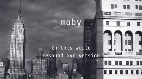 Moby Vidéos In This World Resound NYC Version Official