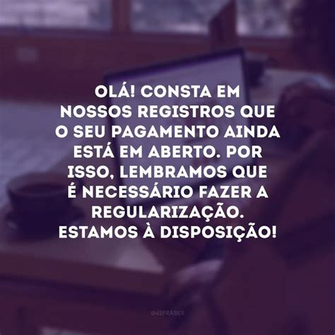 Frases Para Cobrar Cliente Que Te Ajudar O A Pedir Delicadeza