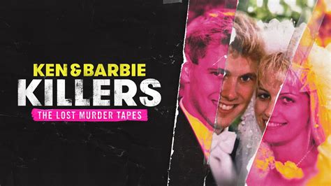 Ken and Barbie Killers: The Lost Murder Tapes - Investigation Discovery ...