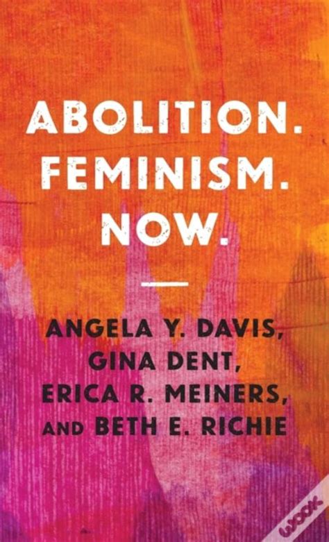 Abolition Feminism Now De Angela Davis Beth E Richie Erica R