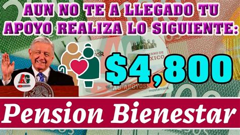 🚨 ¡aun No Recibes Tu Pago 🚨 Realiza Esto Ya Y Recibe Tu PensiÓn Bienestar Adultos Mayores 4 800