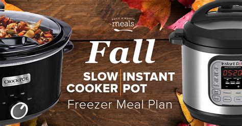 N Fall Instant Pot Or Slow Cooker Meal Plan Once A Month Meals