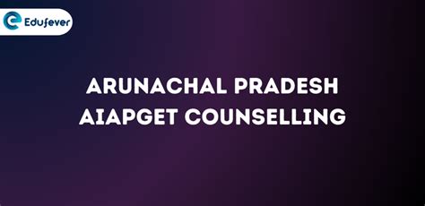 Arunachal Pradesh AIAPGET Counselling 2024 Dates Registration Fees