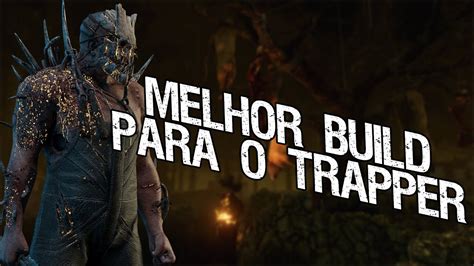 UMA DAS MELHORES BUILDS PARA O TRAPPER Dead By Daylight YouTube