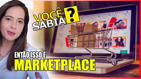 O que é o marketplace O que devo pagar para ter meu negócio lá