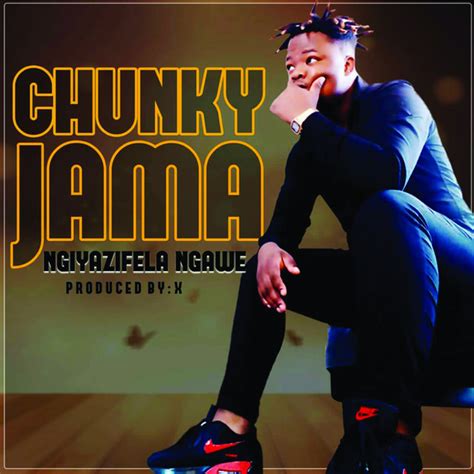 BPM and key for Ngiyazifela Ngawe by Chunky Jama | Tempo for Ngiyazifela Ngawe | SongBPM ...