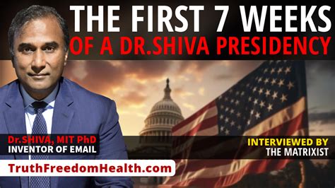 Drshiva™ Live The First 7 Weeks Of A Drshiva Presidency